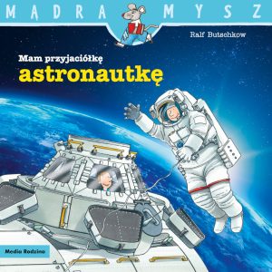 mam przyjaciółkę astronautkę